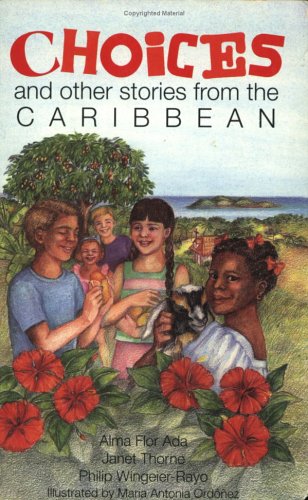 Choices and Other Stories from the Caribbean by Alma Flor Ada
