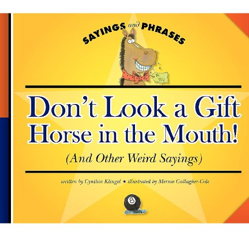 Don't Look a Gift Horse in the Mouth!: by Cynthia Fitterer Klingel