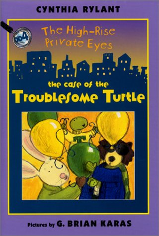 The High-Rise Private Eyes #4: The Case of the Troublesome Turtle by Cynthia Rylant