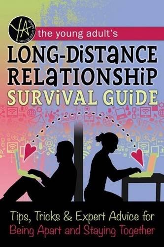 The Young Adult's Long-Distance Relationship Survival Guide: Tips, Tricks &amp; Expert Advice for Being Apart and Staying Happy by Atlantic Publishing Group Inc