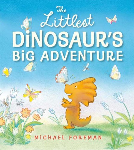The Littlest Dinosaur's Big Adventure by Michael Foreman