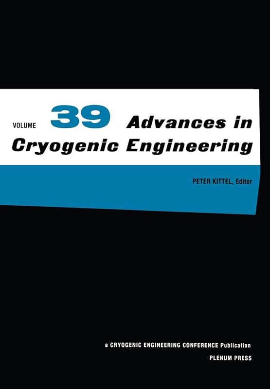 Advances in Cryogenic Engineering, Vol. 39, Part A and B (2 Volumes) by Peter Kittel