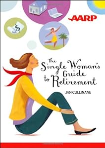 The Single Woman's Guide to Retirement by Jan Cullinane