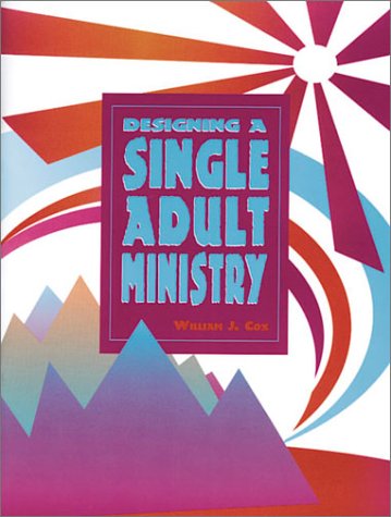 Designing a Single Adult Ministry by William Cox