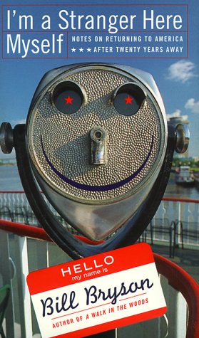 I'm a Stranger Here Myself: Notes on Returning to America After Twenty Years Away by Bill Bryson