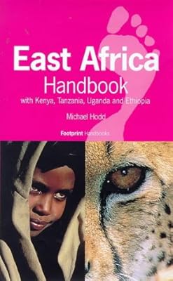 East Africa Handbook: With Kenya, Tanzania, Uganda and Ethiopia (Footprint Handbooks)