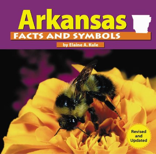 Arkansas Facts and Symbols by Elaine A. Kule