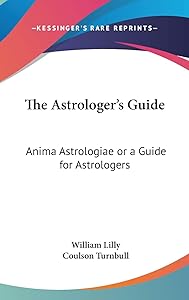 The Astrologer's Guide: Anima Astrologiae or a Guide for Astrologers by Guido Bonatus