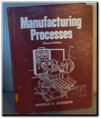 Manufacturing Processes by Harold V. Johnson