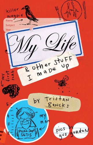 My Life &amp; Other Stuff I Made Up by Tristan Bancks