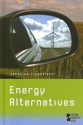 Energy Alternatives (Opposing Viewpoints)