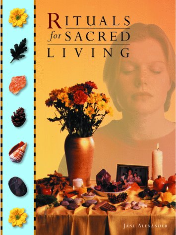 Rituals for Sacred Living by Jane Alexander