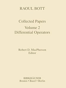 Raoul Bott: Collected Papers: Volume 2: Differential Operators (Contemporary Mathematicians) by Robert D. MacPherson
