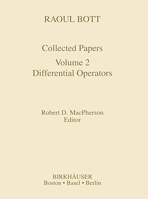 Raoul Bott: Collected Papers: Volume 2: Differential Operators (Contemporary Mathematicians)