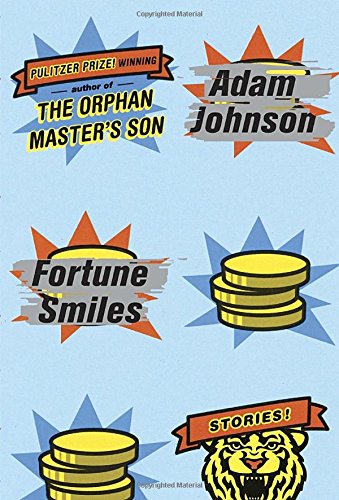 Fortune Smiles: Stories by Adam Johnson