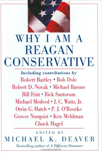 Why I Am a Reagan Conservative by Michael K. Deaver