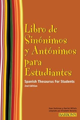 Libro de Sinonimos y Antonimos Para Estudiantes: Spanish Thesaurus for Students (Spanish Edition)