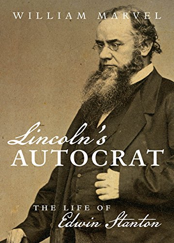 Lincoln's Autocrat: The Life of Edwin Stanton by William Marvel