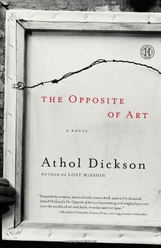 The Opposite of Art: A Novel by Athol Dickson
