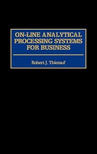 On-line Analytical Processing Systems for Business by Robert J. Thierauf