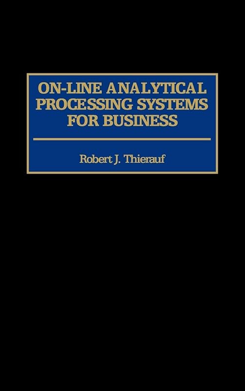 On-line Analytical Processing Systems for Business by Robert J. Thierauf