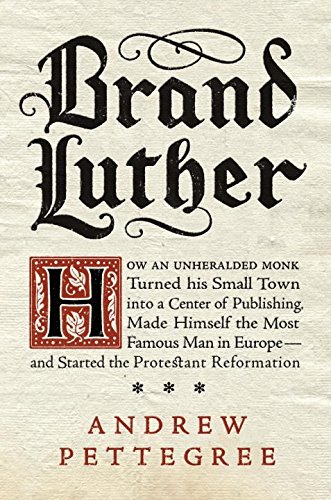Brand Luther by Andrew Pettegree