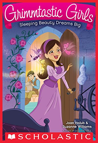 Grimmtastic Girls #5: Sleeping Beauty Dreams Big by Joan Holub
