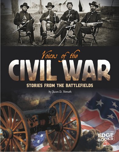 Voices of the Civil War; Stories from the Battlefields (Voices of War) by Jason D. Nemeth