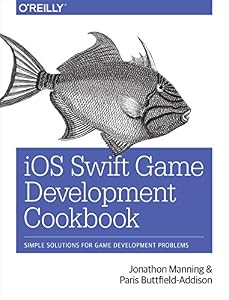 iOS Swift Game Development Cookbook: Simple Solutions for Game Development Problems