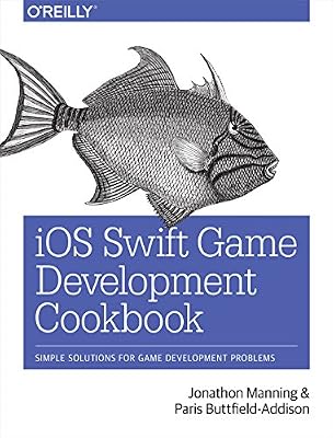 iOS Swift Game Development Cookbook: Simple Solutions for Game Development Problems