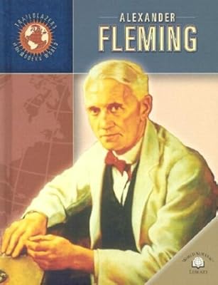 Alexander Fleming: By Richard Hantula (Trailblazers of the Modern World)