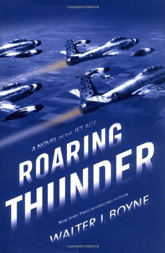Roaring Thunder: A Novel of the Jet Age by Walter J. Boyne