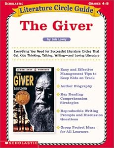 Literature Circle Guide the Giver, Grades 4-8: Everything You Need for Successful Literature Circles That Get Kids Thinking, Talking, Writing and Loving Literature