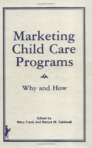Marketing Child Care Programs: Why and How