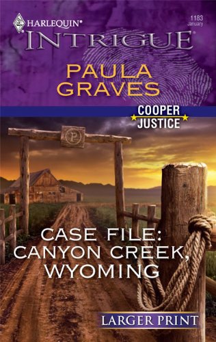 Case File: Canyon Creek, Wyoming by Paula Graves