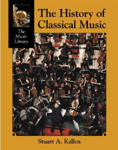 The history of classical music by Stuart A Kallen