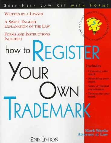 How to Register Your Own Trademark: With Forms by Mark Warda