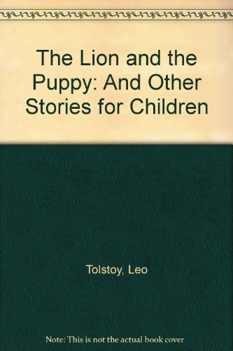 Lion and the Puppy and Other Stories for Children by Leo Tolstoy