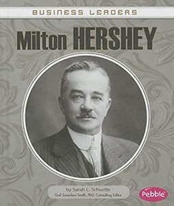 Milton Hershey by Sarah L. Schuette