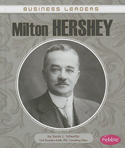Milton Hershey by Sarah L. Schuette