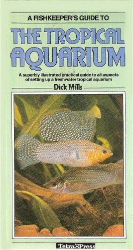 Fishkeeper's Guide to a Tropical Aquarium by Dick Mills