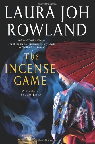 The Incense Game: A Novel of Feudal Japan by Laura Joh Rowland