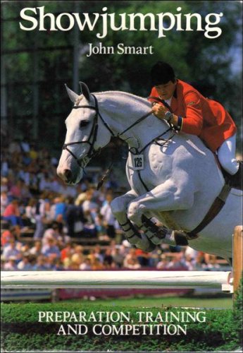 Showjumping, Preparation, Training, and Competition by SMART. John