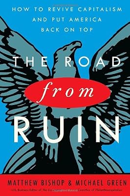 The Road from Ruin: How to Revive Capitalism and Put America Back on Top