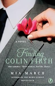 Finding Colin Firth: A Novel