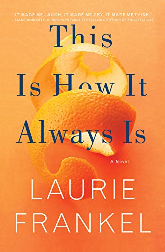 This Is How It Always Is: A Novel by LAURIE FRANKEL