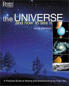 The Universe & How to See It: A Practical Guide to Viewing & Understanding the Night Sky