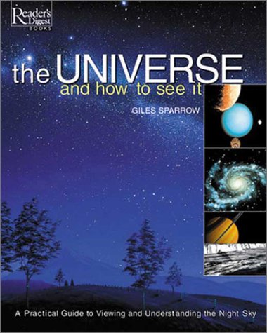 The Universe & How to See It: A Practical Guide to Viewing & Understanding the Night Sky by Giles Sparrow