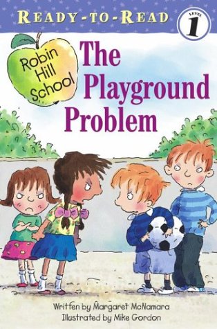 The Playground Problem (Ready-To-Read Robin Hill School - Level 1) by Margaret McNamara