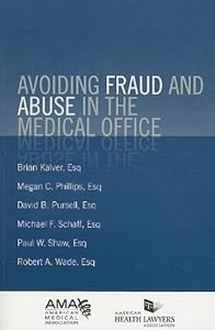 Avoiding Fraud and Abuse in the Medical Practice